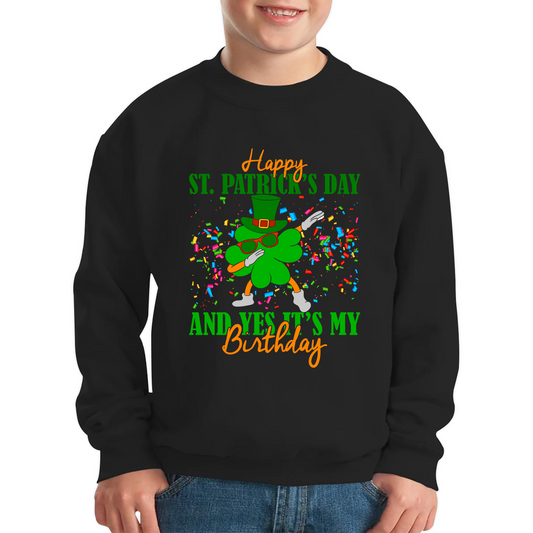 Happy St. Patrick's Day And Yes It's My Birthday Dabbing Shamrock Dab Irish Festival Kids Jumper