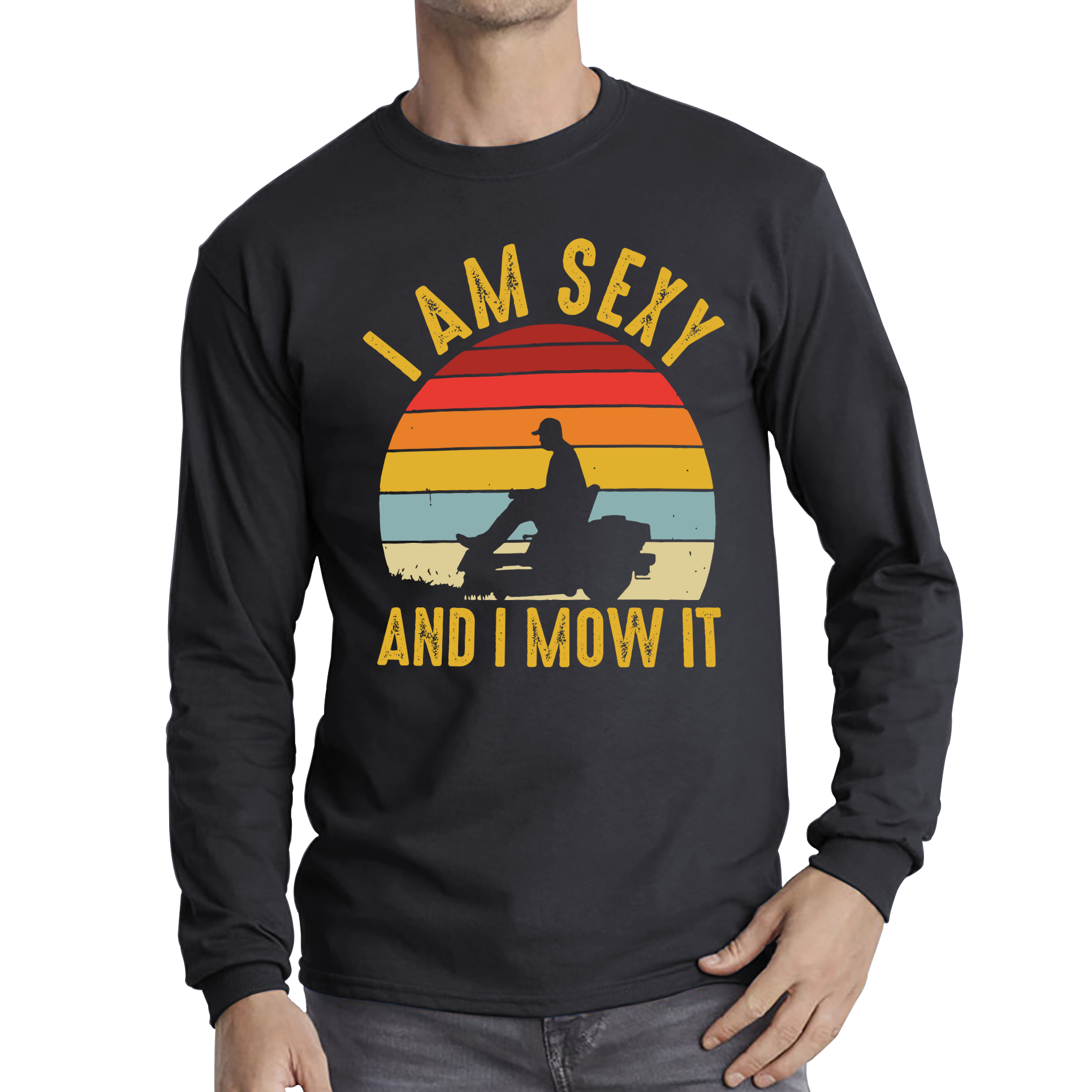 I'm Sexy And I Mow It Funny T Shirt