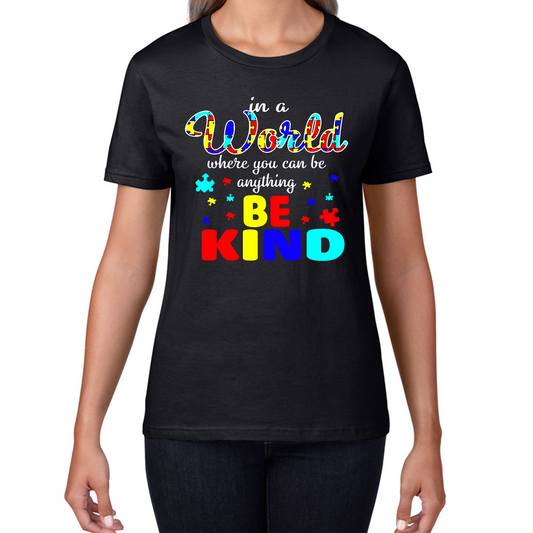 In A World Where You Can Be Anything Be Kind Autism T Shirt