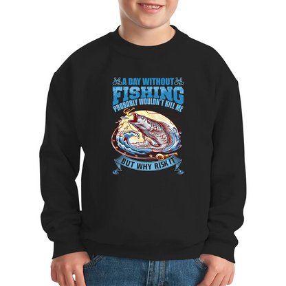 A Day Without Fishing Sweatshirt