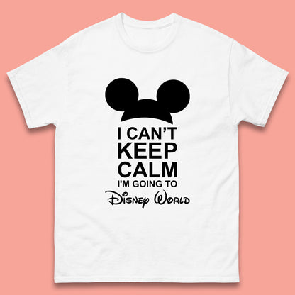 I Can't Keep Calm I'm Going To Disney World Disney Mickey Mouse Minnie Mouse Cartoon Disney Trip Mens Tee Top