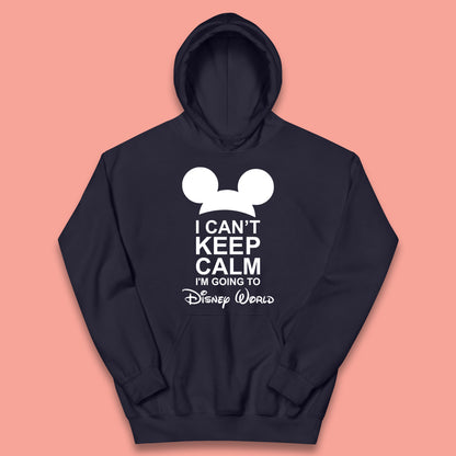 I Can't Keep Calm I'm Going To Disney World Disney Mickey Mouse Minnie Mouse Cartoon Disney Trip Kids Hoodie