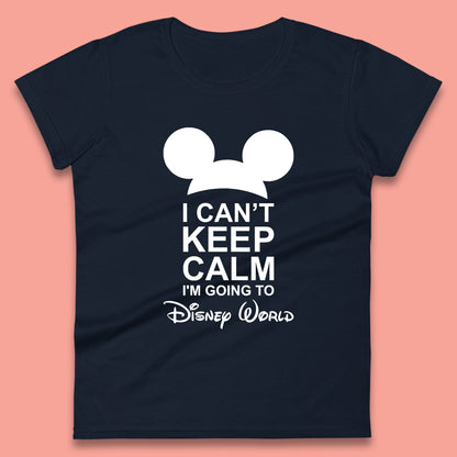 I Can't Keep Calm I'm Going To Disney World Disney Mickey Mouse Minnie Mouse Cartoon Disney Trip Womens Tee Top