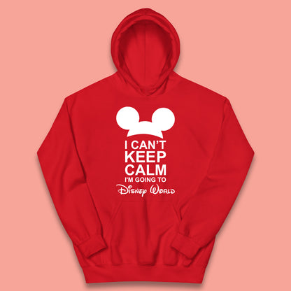 I Can't Keep Calm I'm Going To Disney World Disney Mickey Mouse Minnie Mouse Cartoon Disney Trip Kids Hoodie