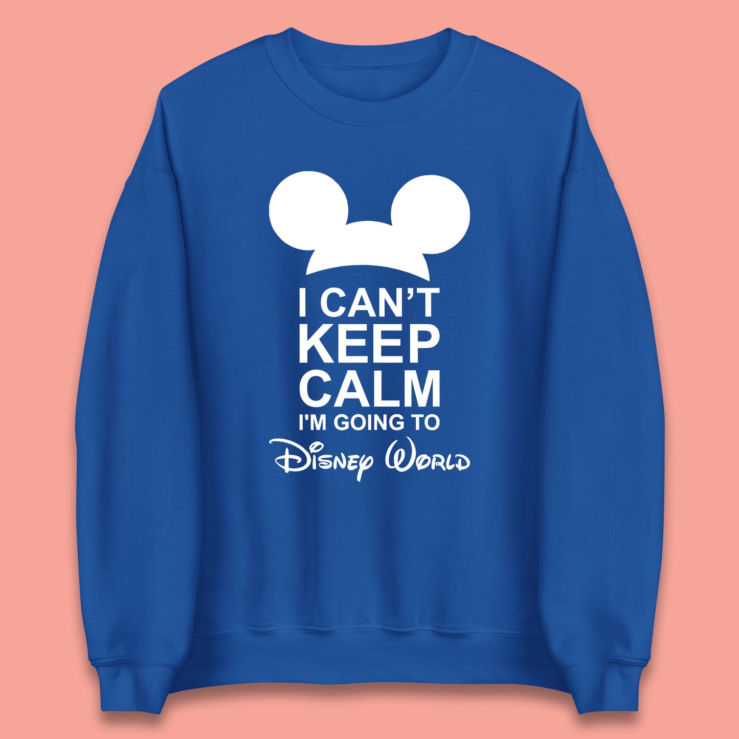 I Can't Keep Calm I'm Going To Disney World Disney Mickey Mouse Minnie Mouse Cartoon Disney Trip Unisex Sweatshirt