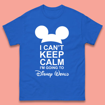 I Can't Keep Calm I'm Going To Disney World Disney Mickey Mouse Minnie Mouse Cartoon Disney Trip Mens Tee Top