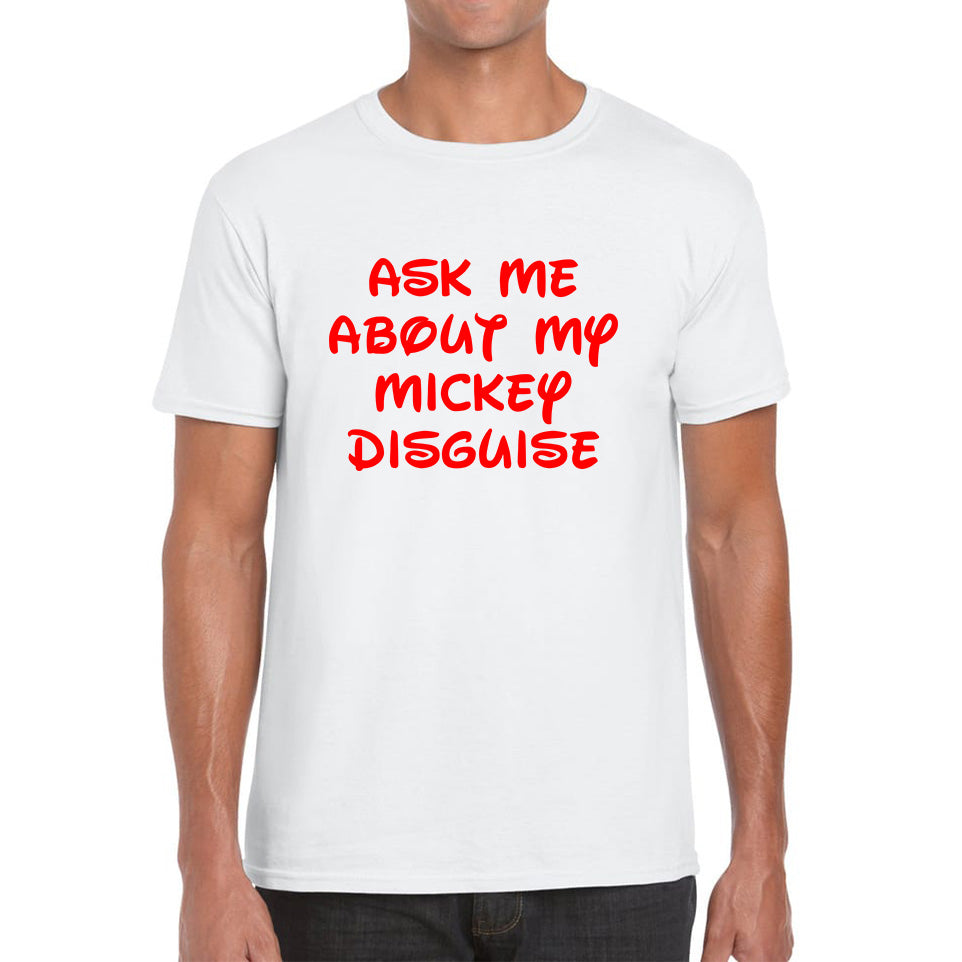 Ask Me About My Mickey Mouse Disguise Flip T Shirt