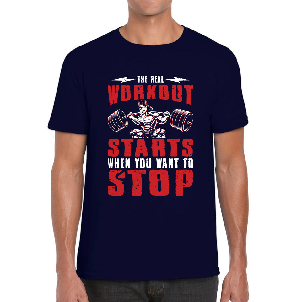 The Real Workout Starts When You Want To Stop Gym Workout Fitness Power Lifting Motivational Quote Mens Tee Top