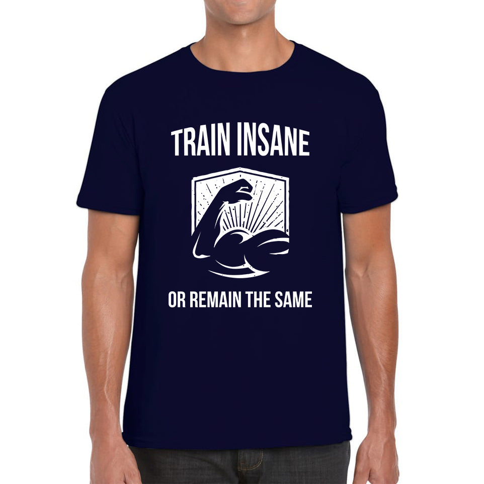 Train Insane Or Remain The Same Bodybuilders Gym Motivational Workout Muscular Bodybuilder Mens Tee Top