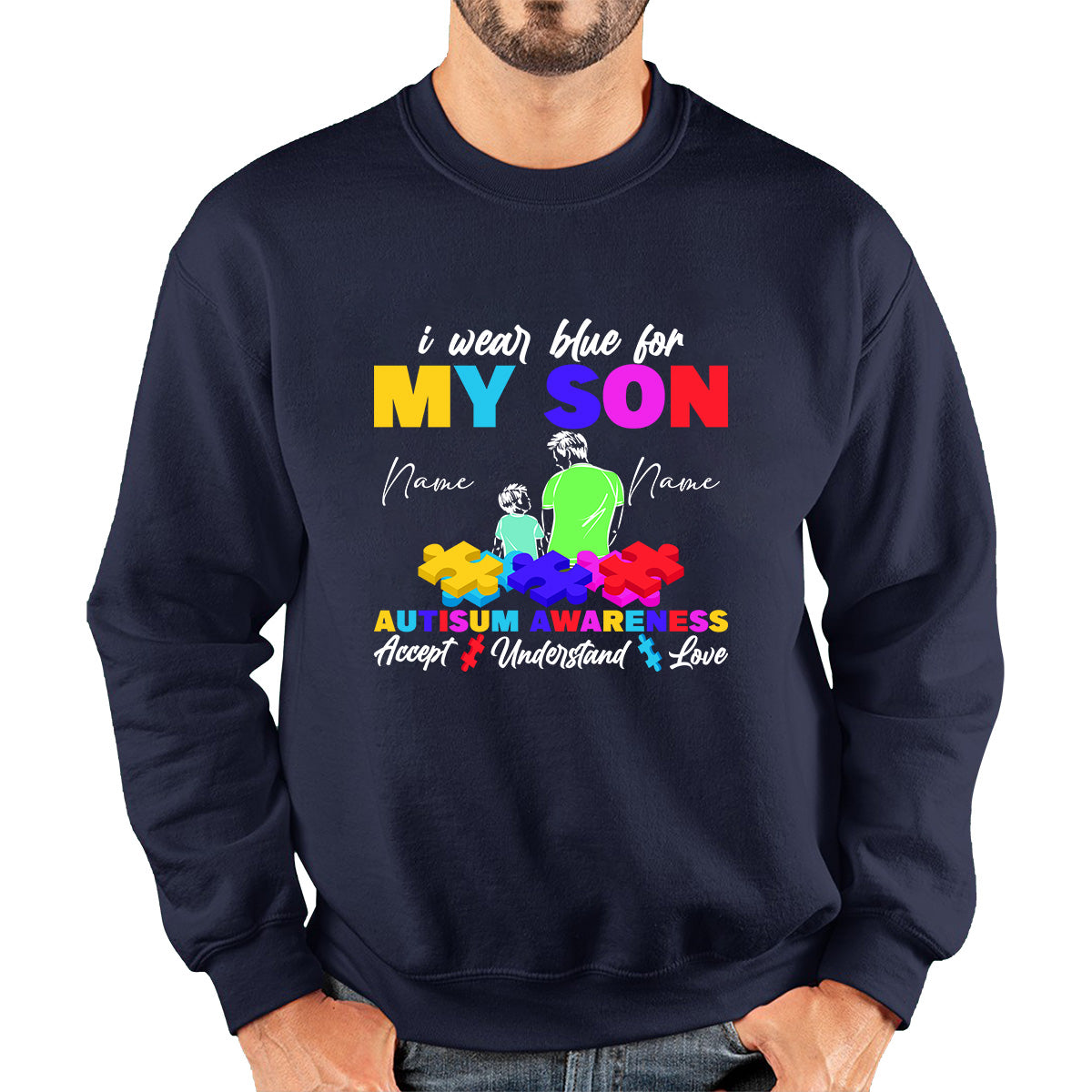 Personalised I Wear Blue For My Son Autism Awareness Accept Understand Love Father & Son Name Autism Warrior Puzzle Pieces Unisex Sweatshirt