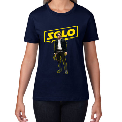 Han Solo Star Wars Fictional Character Solo A Star Wars Story Sci-fi Action Adventure Movie Disney Star Wars Day 46th Anniversary Womens Tee Top