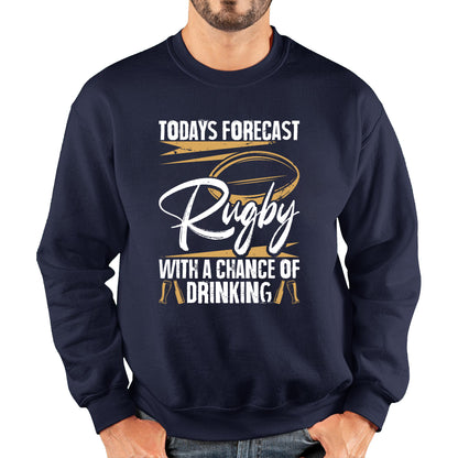 Todays Forecast Rugby With A Chance Of Drinking European Rugby Cup Six Nations Championship Unisex Sweatshirt