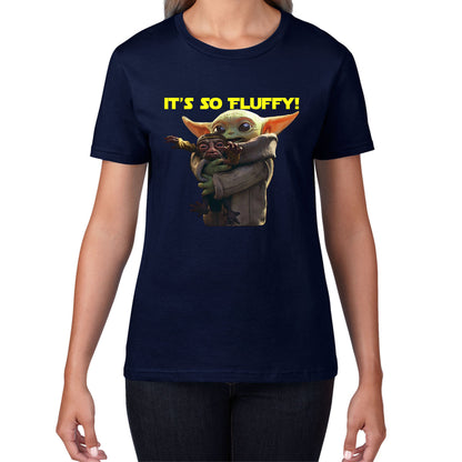 It's So Fluffy Feed Me I'm Pretty Stop Wars Dandalorian Movie Series Womens Tee Top