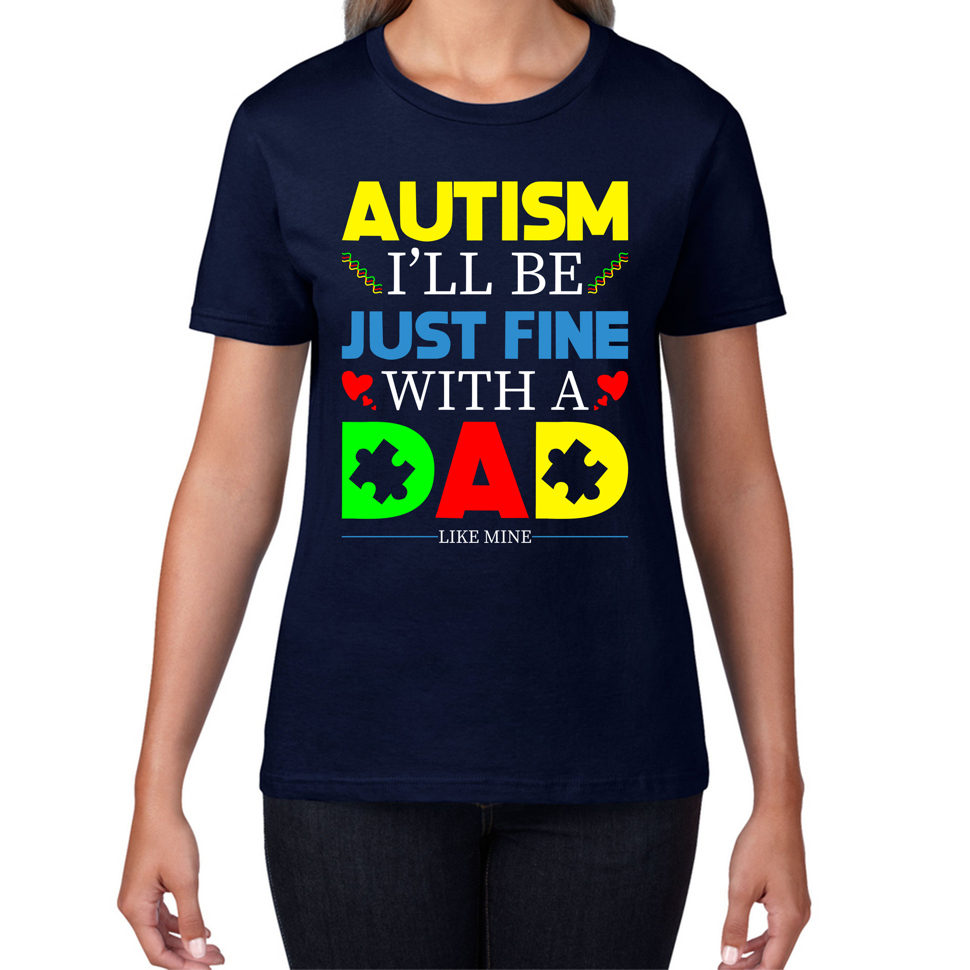 I'll Be Just Fine With A Dad Like Mine Autism Awarness T Shirt