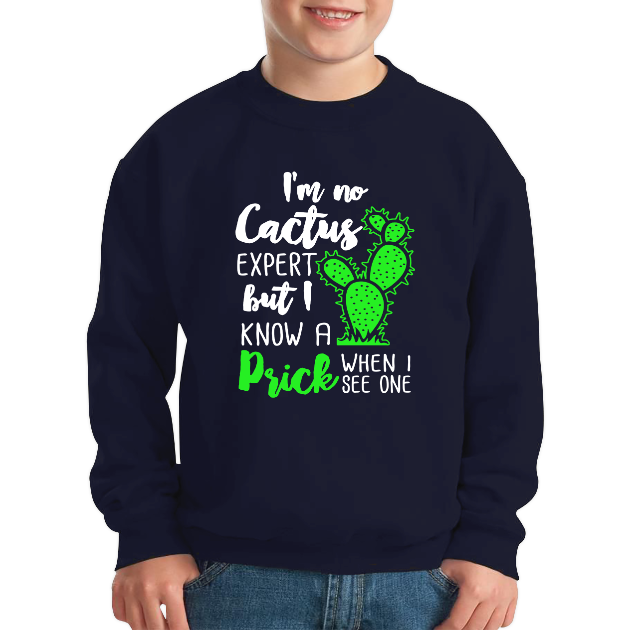 I'm No Cactus Expert But I Know A Prick When I See One Sweatshirt