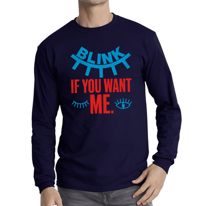 Blink If You Want Me Valentines Day Funny Humor Joke Novelty Slogan Love Quote Long Sleeve T Shirt