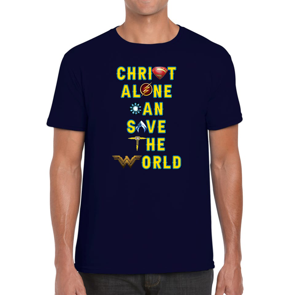 Christ Alone Can Save The World T Shirt