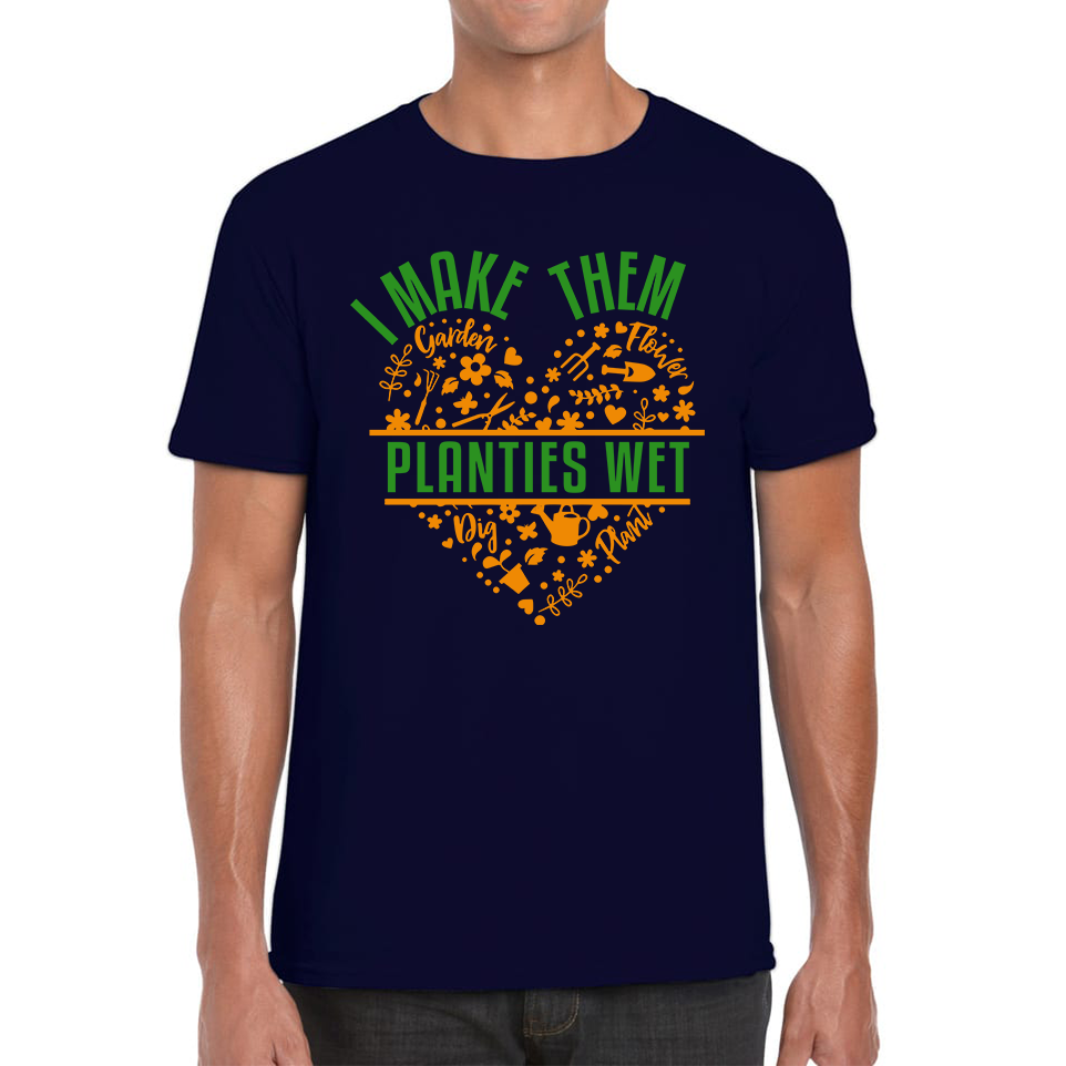 I Make Them Planties Wet Gardener T Shirt