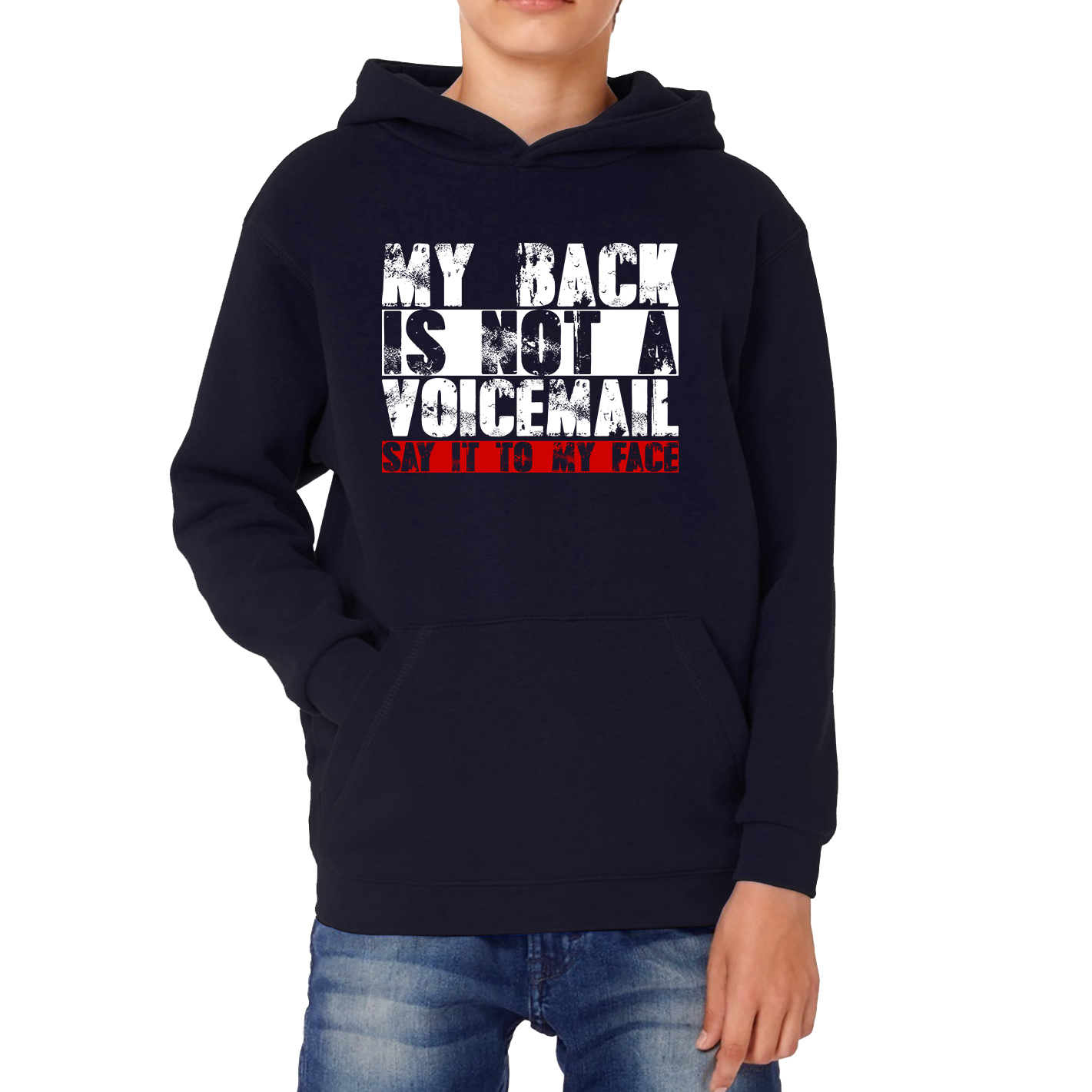 My Back is Not a Voicemail Say It To My Face Funny Face Quote Kids Hoodie