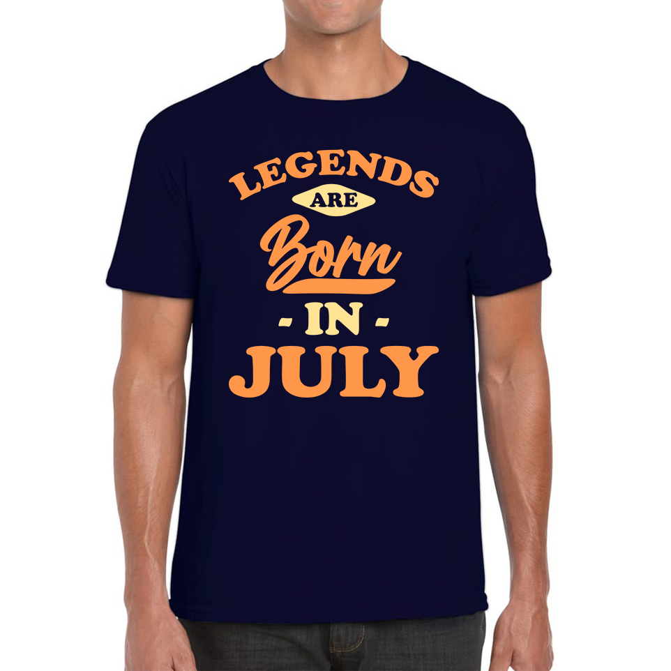 Legends Are Born In July Funny July Birthday Month Novelty Slogan Mens Tee Top