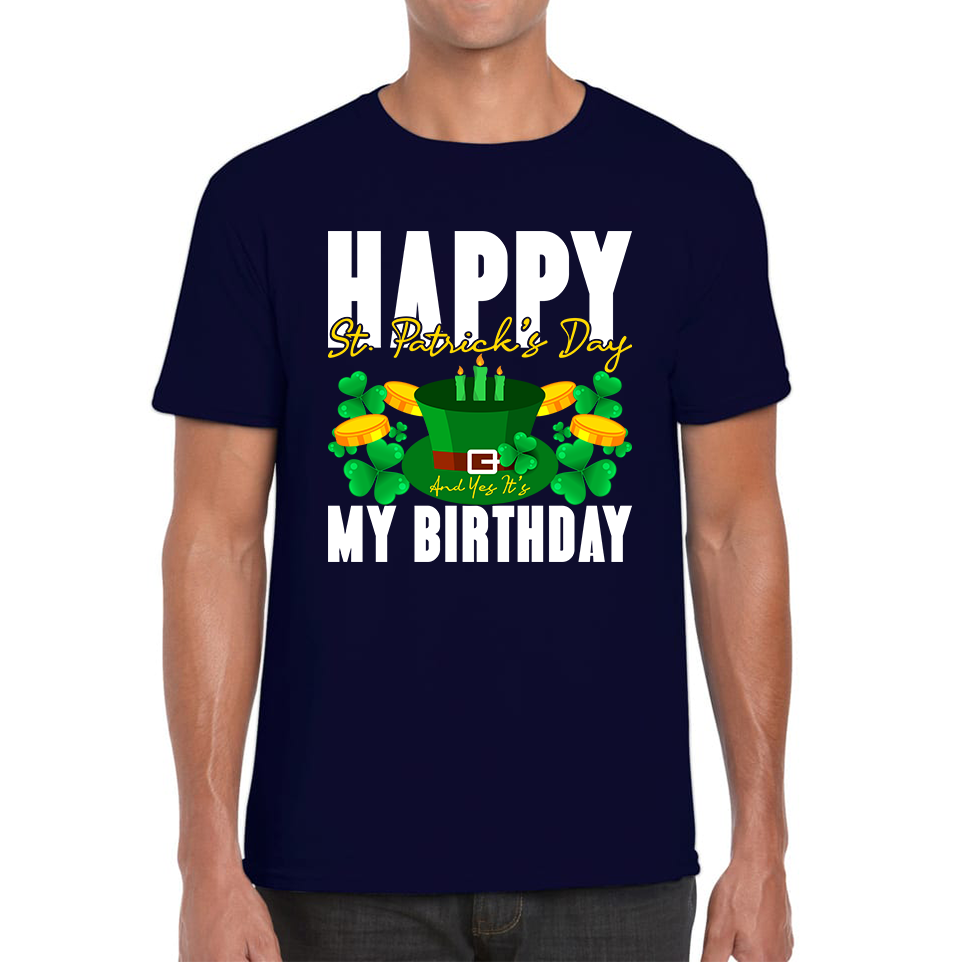 Happy St Patricks Day and It's My Birthday T Shirt