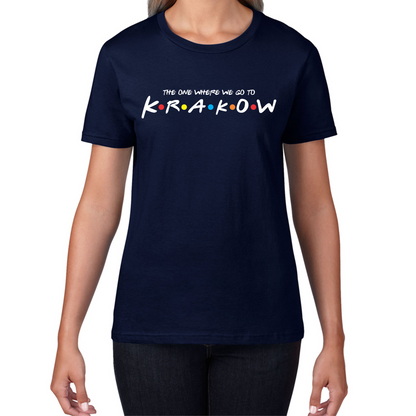 The One Where We Go To Krakow Inspired By Friends Spoof City In Poland Womens Tee Top