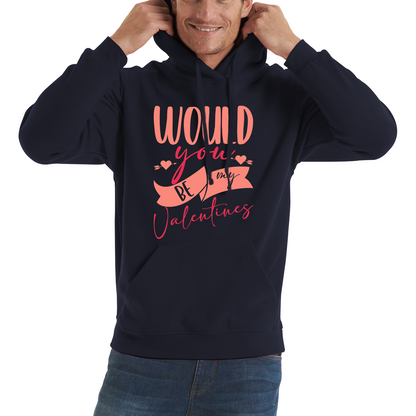 Would You Be My Valentines Happy Valentine's Day Couple Lovers Gift Love Quote Unisex Hoodie