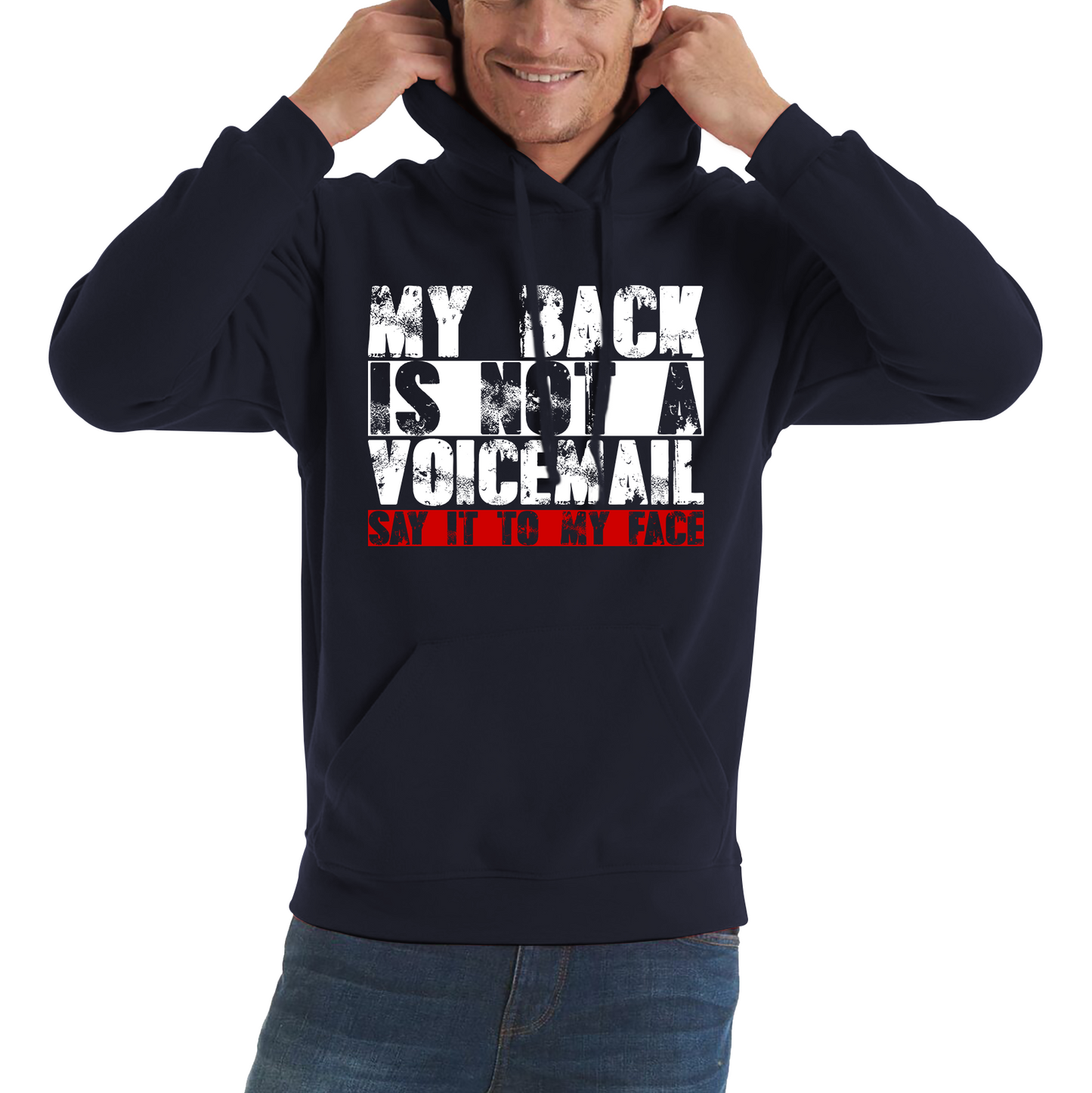 My Back is Not a Voicemail Say It To My Face Funny Face Quote Unisex Hoodie