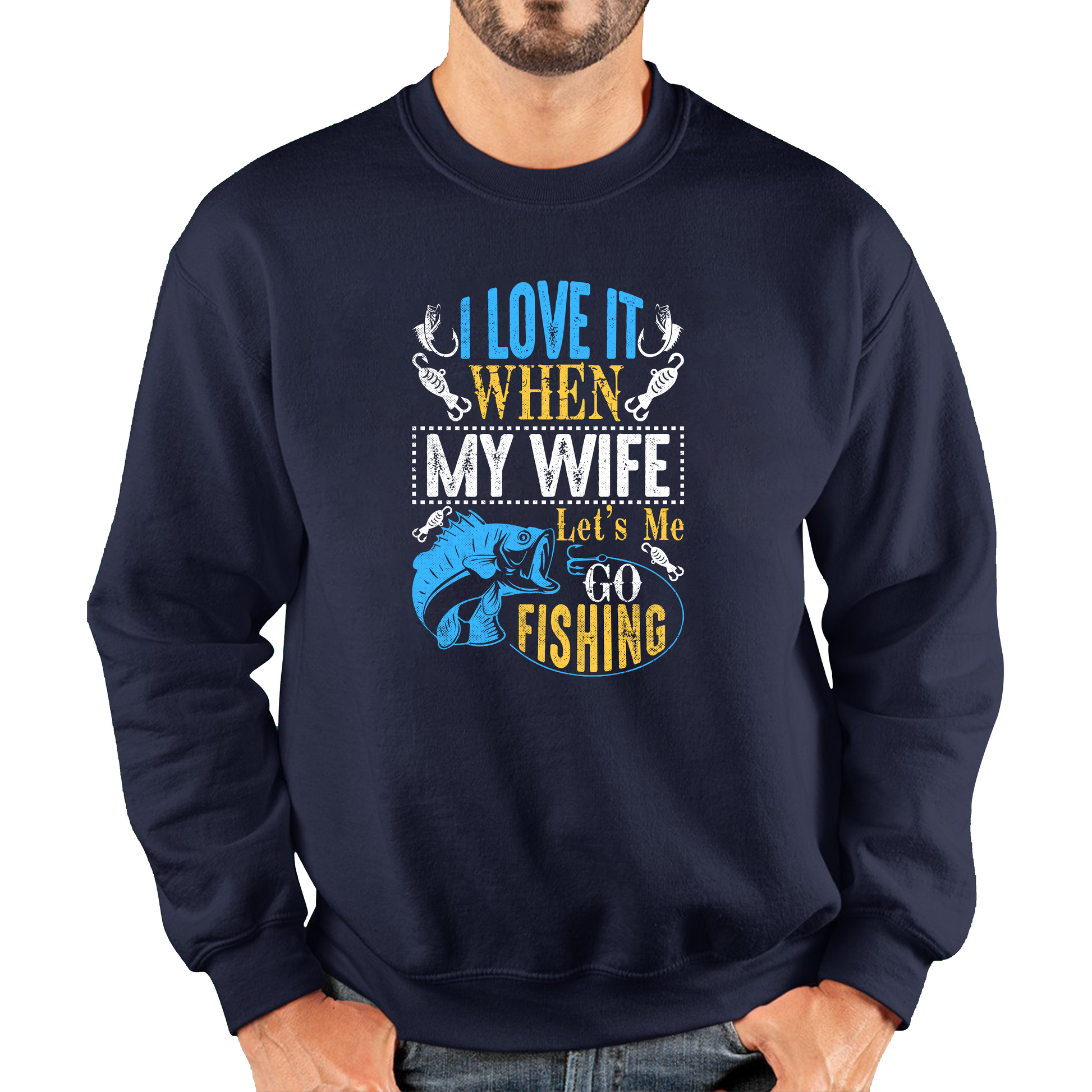 I Love It When My Wife Let's Me Go Fishing Funny Sweatshirt