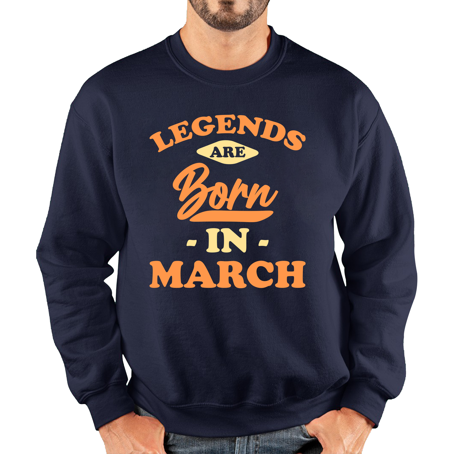 Legends Are Born In March Funny March Birthday Month Novelty Slogan Unisex Sweatshirt