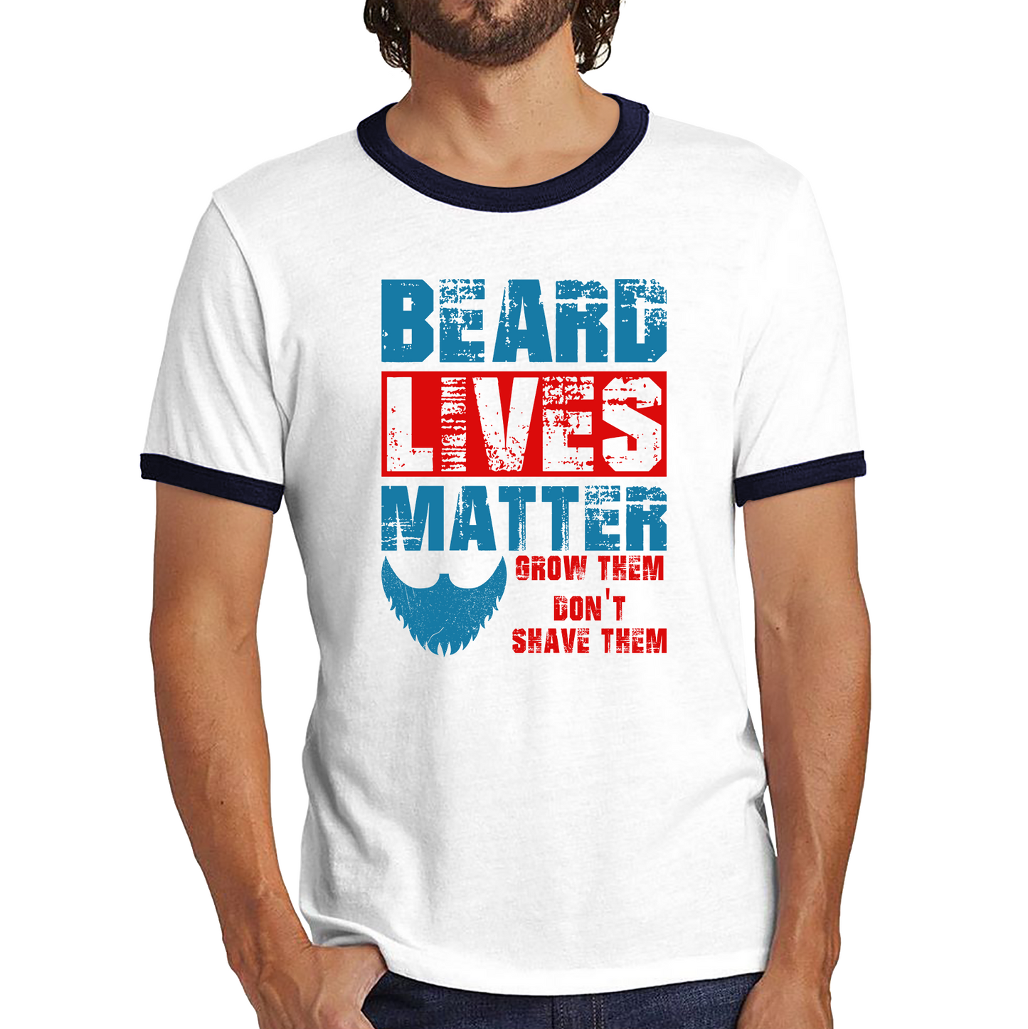 Beard Lives Matter Tshirt Grow Them Don't Shave Them Funny Men's Attitude Ringer T Shirt