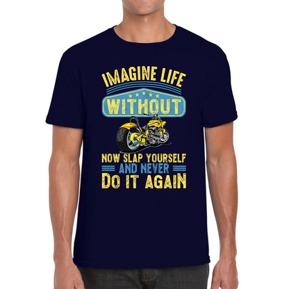 Imagine Life Without Motorbikes T Shirt