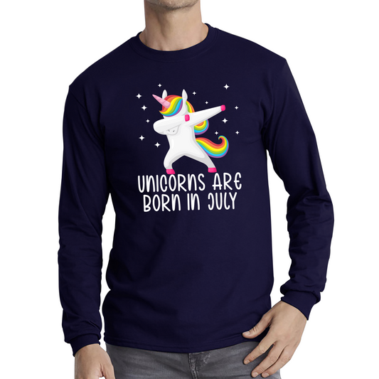 Unicorns Are Born In July Dabbing Unicorn Funny Birthday Month Novelty Slogan Long Sleeve T Shirt