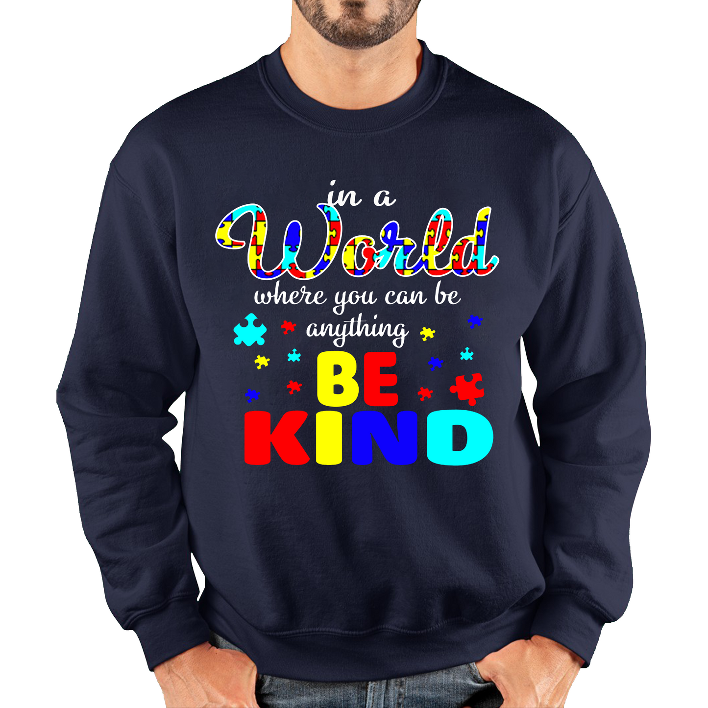 In A World Where You Can Be Anything Be Kind Autism Sweatshirt