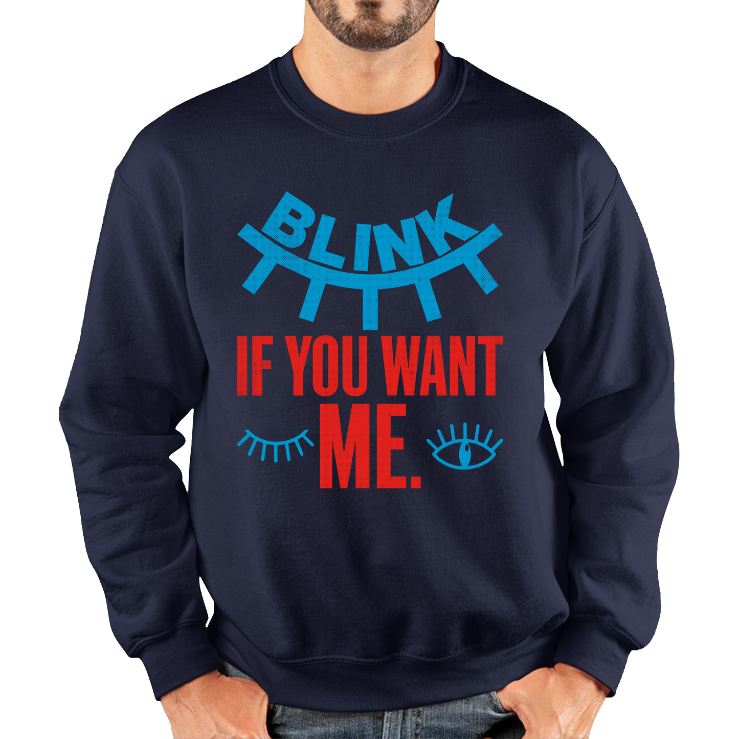 Blink If You Want Me Valentines Day Funny Humor Joke Novelty Slogan Love Quote Unisex Sweatshirt