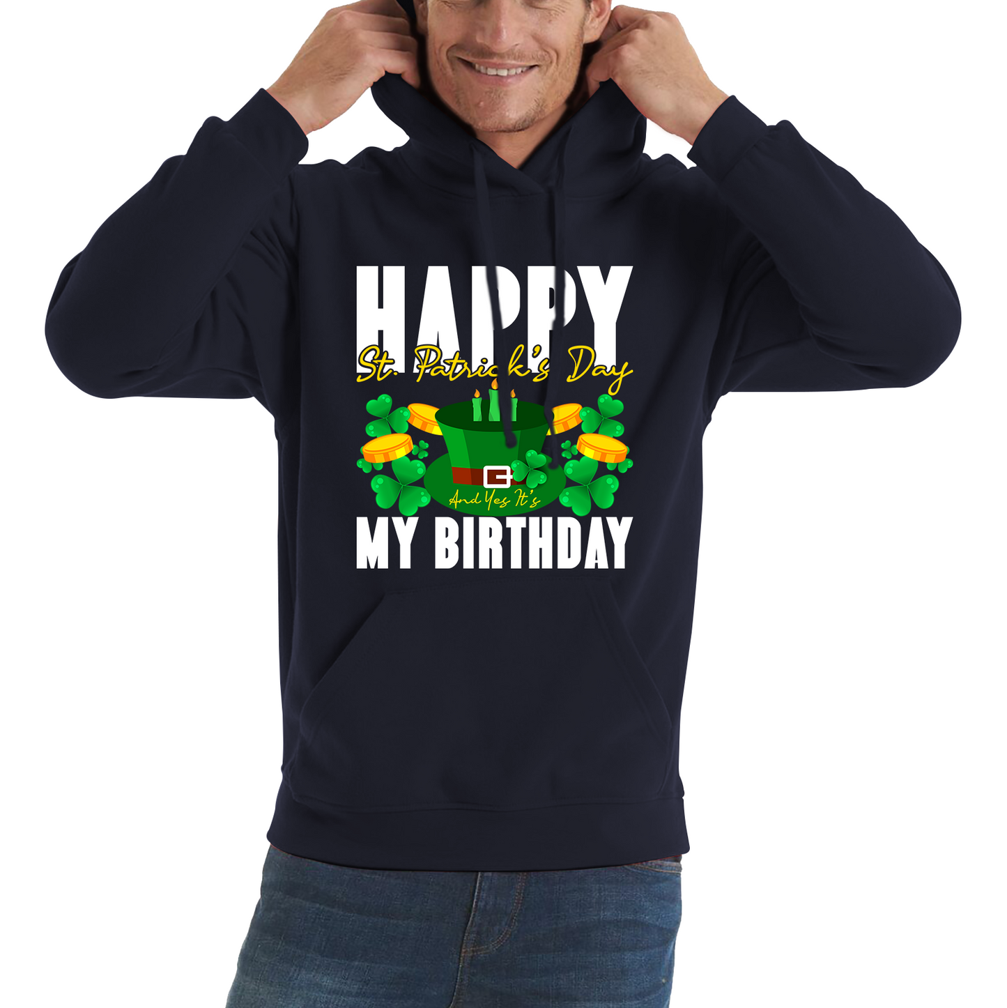 Happy St. Patrick's Day And Yes It's My Birthday Shamrock Birthday Lucky One Irish Festive Unisex Hoodie