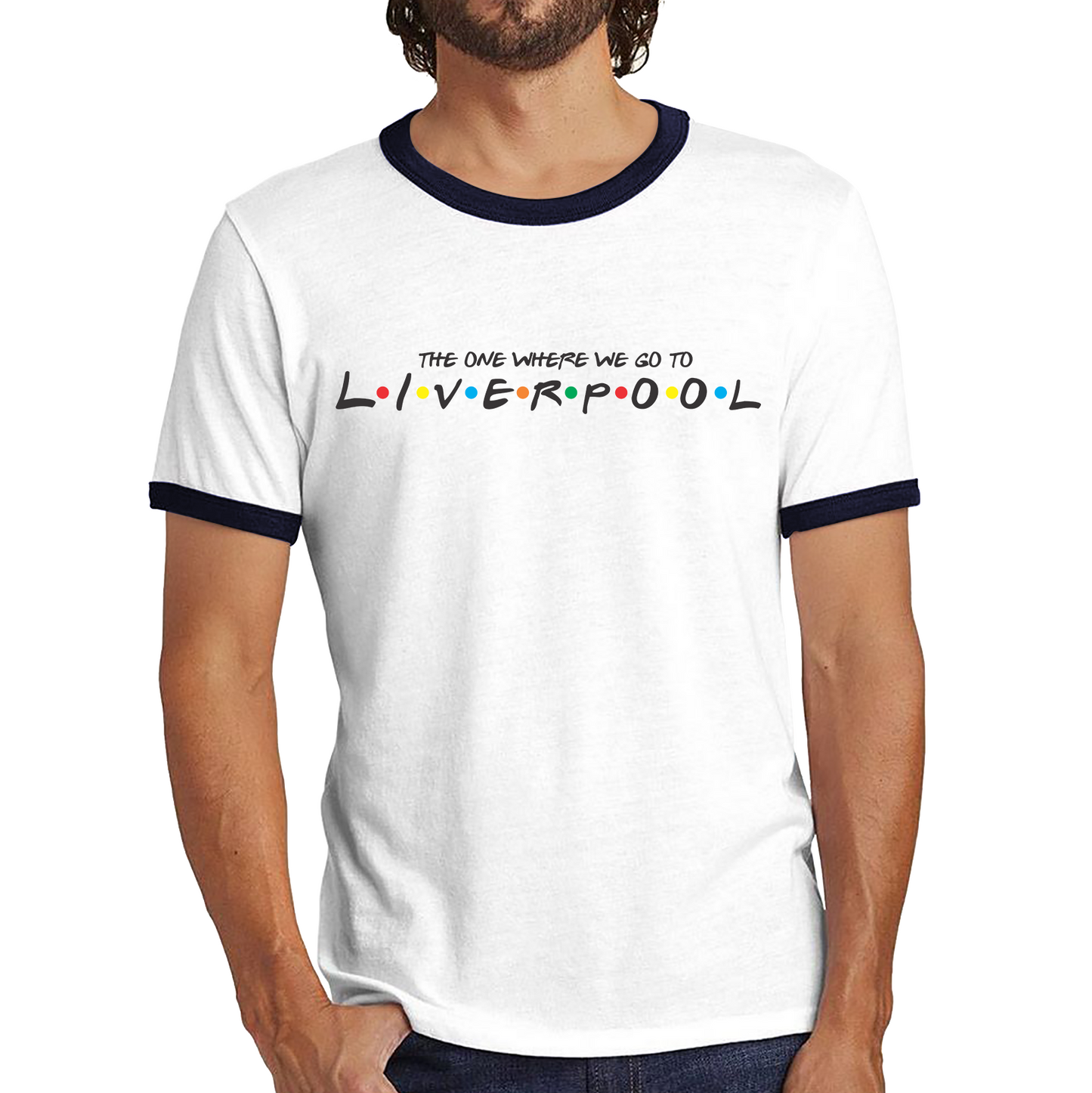 The One Where We Go To Liverpool Inspired By Friends Spoof City In England Ringer T Shirt