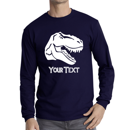 Personalised Dinosaur T-Rex Roaring Face Your Text Tyrannosaurus Rex Dino Long Sleeve T Shirt