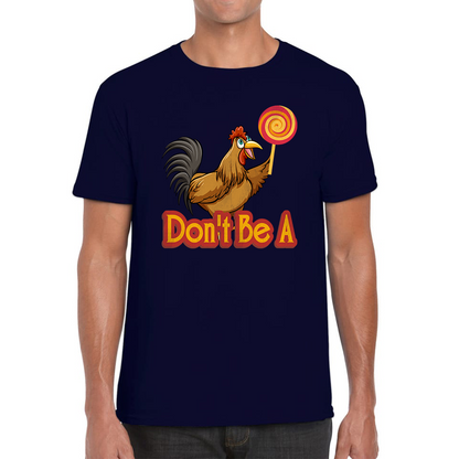 Don't be A Cock Sucker Rooster Lollipop Candy Funny T Shirt