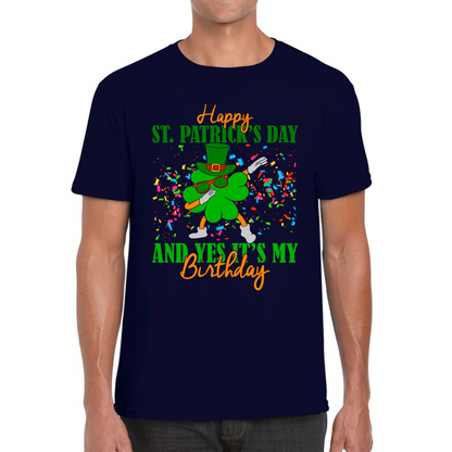 Happy St. Patrick's Day And Yes It's My Birthday Dabbing Shamrock Dab Irish Festival Mens Tee Top