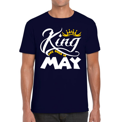 King Are Born In May Funny Birthday Month May Birthday Sayings Quotes Mens Tee Top