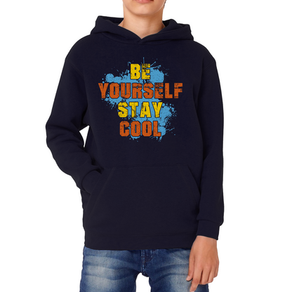 Be Yourself Stay Cool Hoodie