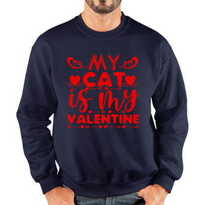 My Cat Is My Valentine Cat Lover Funny Valentine's Day Animal Lovers Unisex Sweatshirt