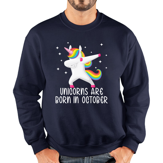 Unicorns Are Born In October Dabbing Unicorn Funny Birthday Month Novelty Slogan Unisex Sweatshirt