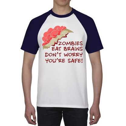 Zombies Eat Brains Don't Worry You're Safe Shirt Funny Joke Sarcastic Gift Baseball T Shirt