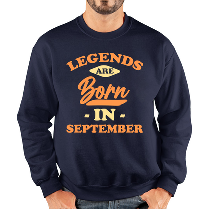 Legends Are Born In September Funny September Birthday Month Novelty Slogan Unisex Sweatshirt