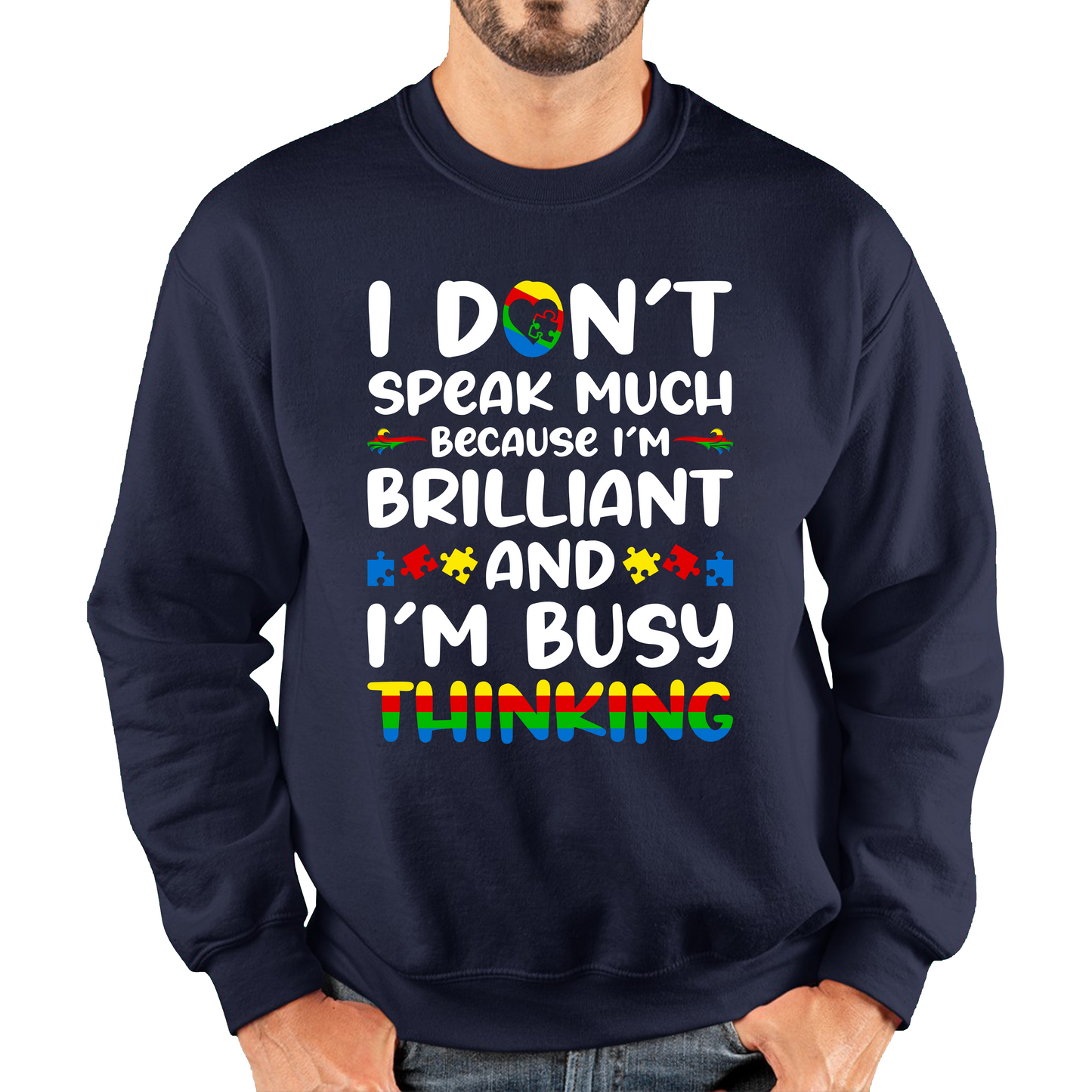 I Don't Speak Much Because I'm Brilliant And I'm Busy Thinking Autism Awareness Unisex Sweatshirt