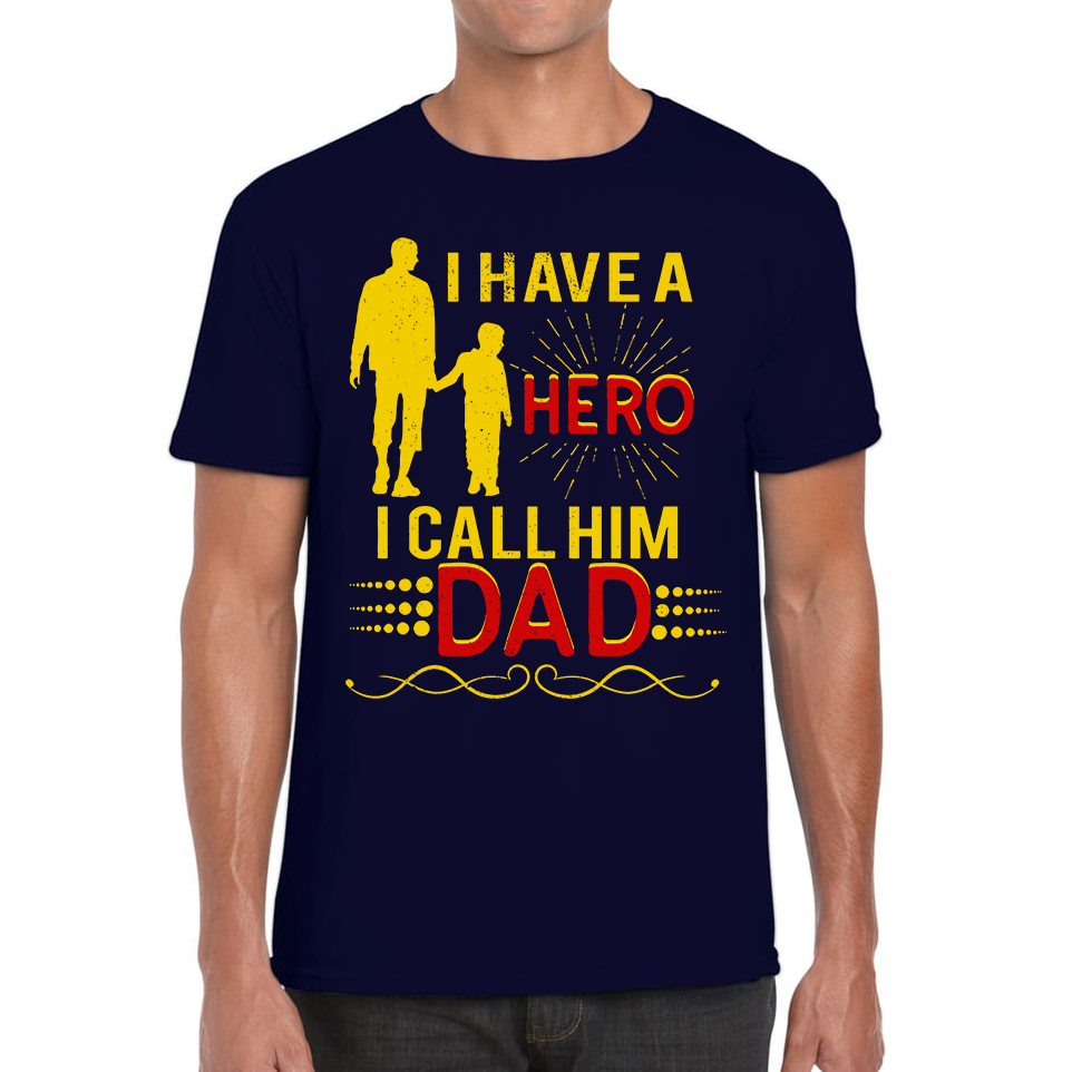 I Have A Hero I Call Him Dad T Shirt