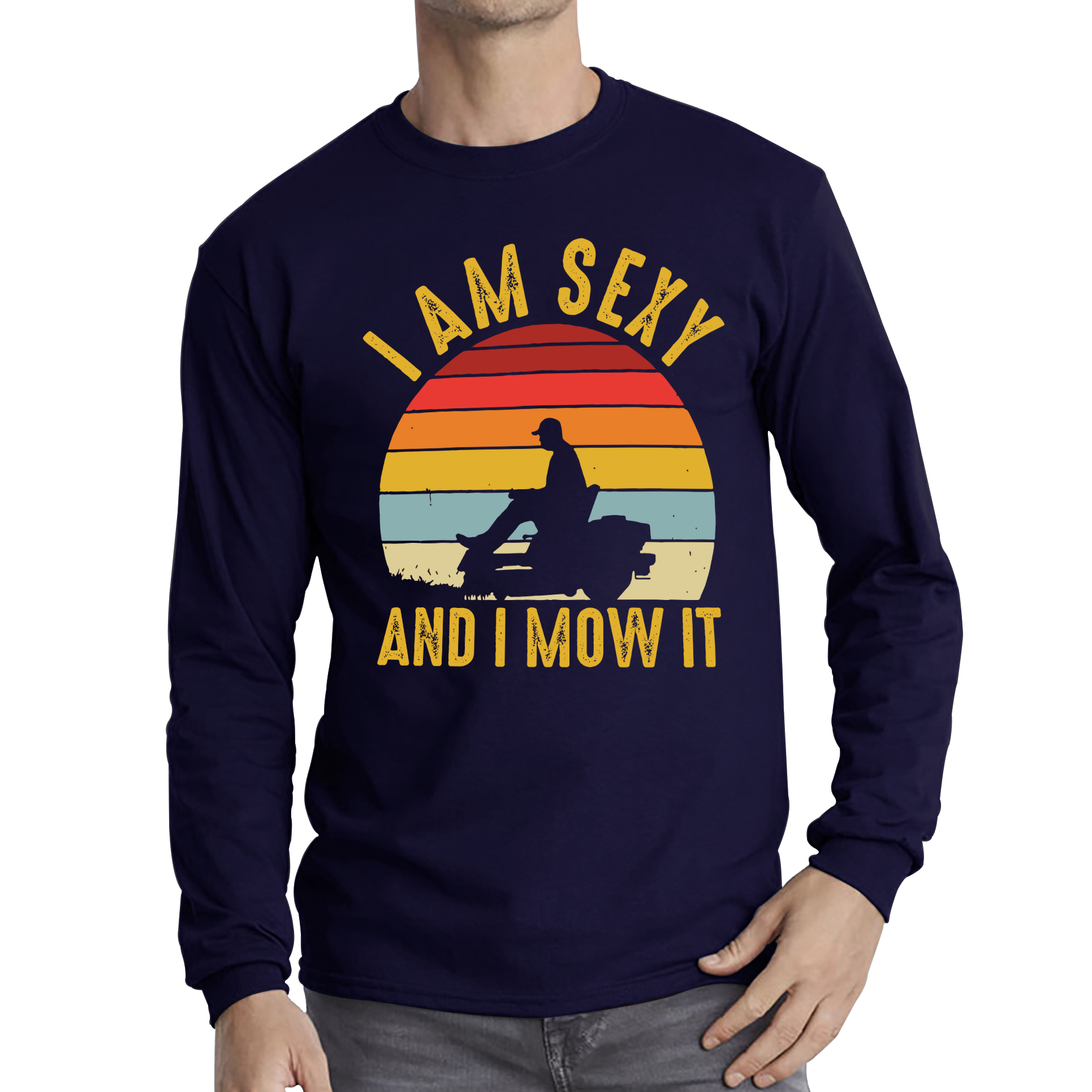 I'm Sexy And I Mow It Funny T Shirt