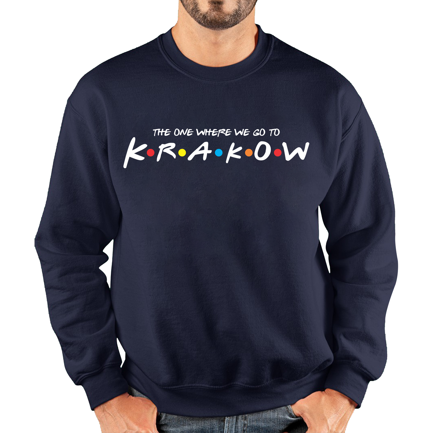 The One Where We Go To Krakow Inspired By Friends Spoof City In Poland Unisex Sweatshirt